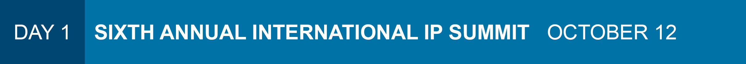 Day 1: Sixth Annual International IP Summit - October 12