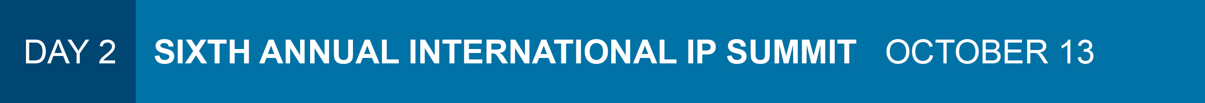 Day 2: Sixth Annual International IP Summit - October 13