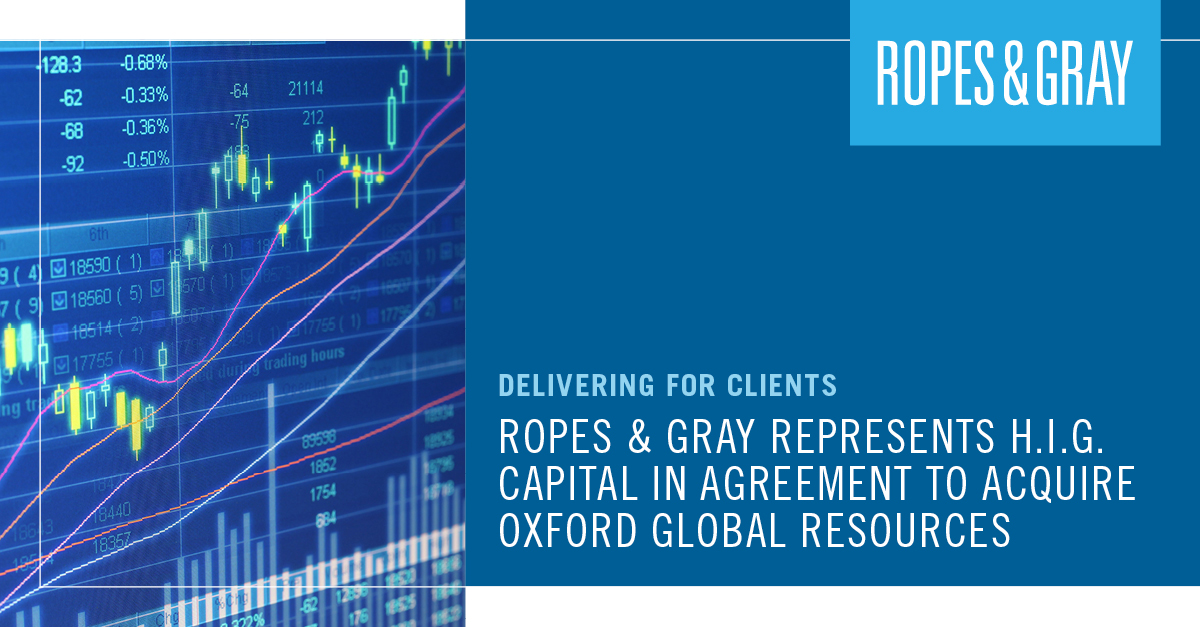 Ropes & Gray Represents H.I.G. Capital in Agreement to Acquire Oxford