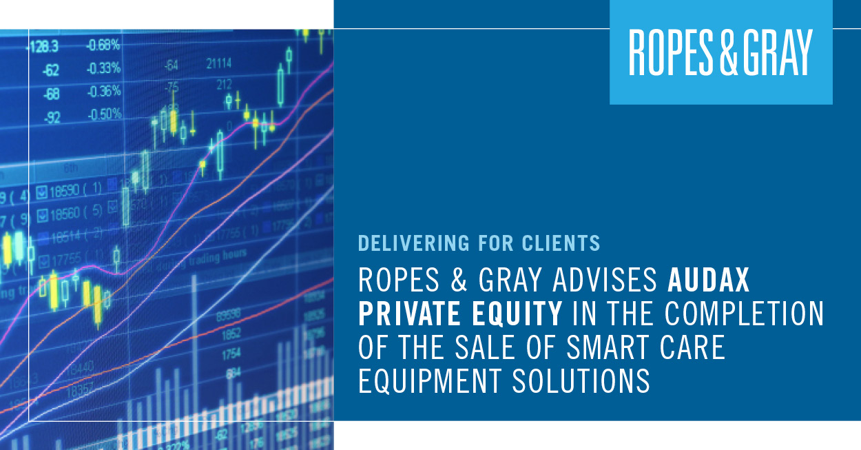 Ropes & Gray Advises Audax Private Equity in the Completion of the Sale