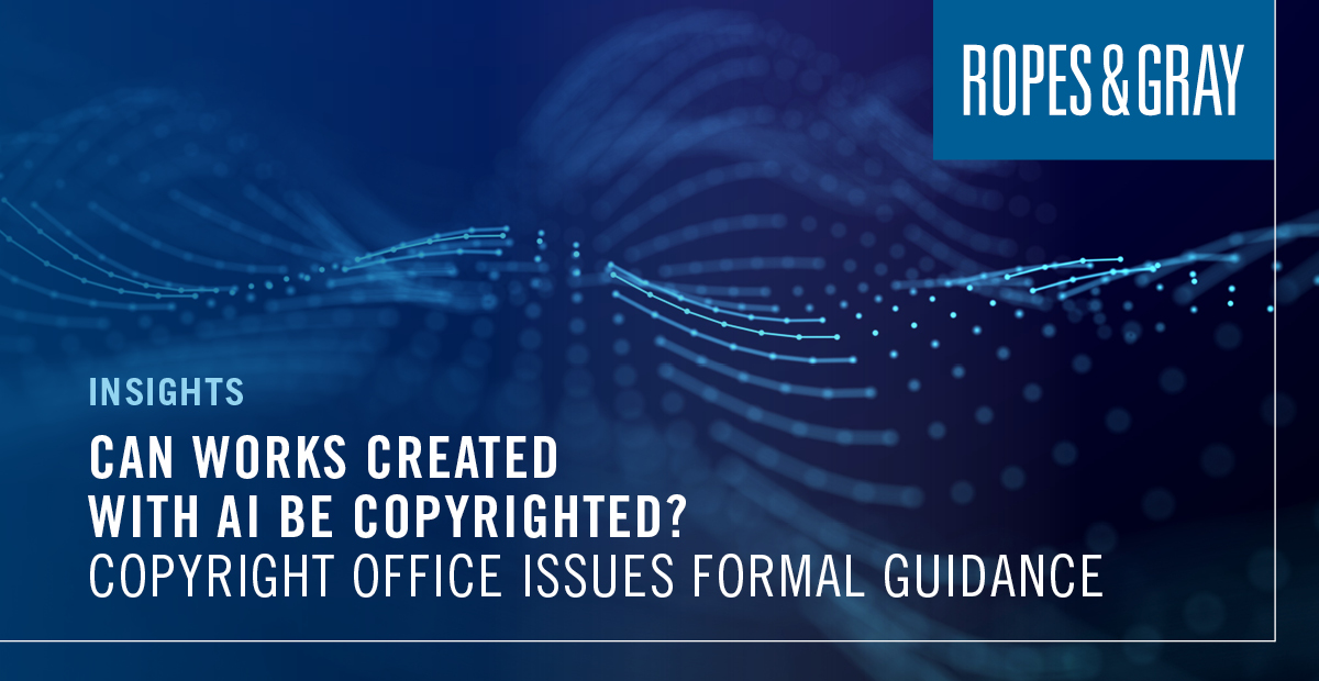 Can Works Created with AI Be Copyrighted? Copyright Office Issues