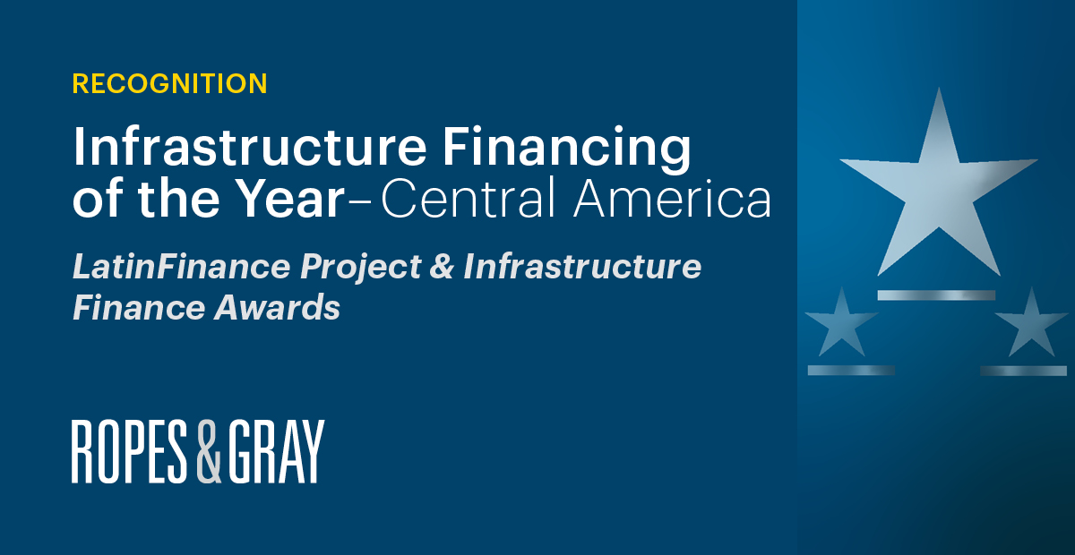 Ropes & Gray Transaction Wins ‘Infrastructure Financing of the Year