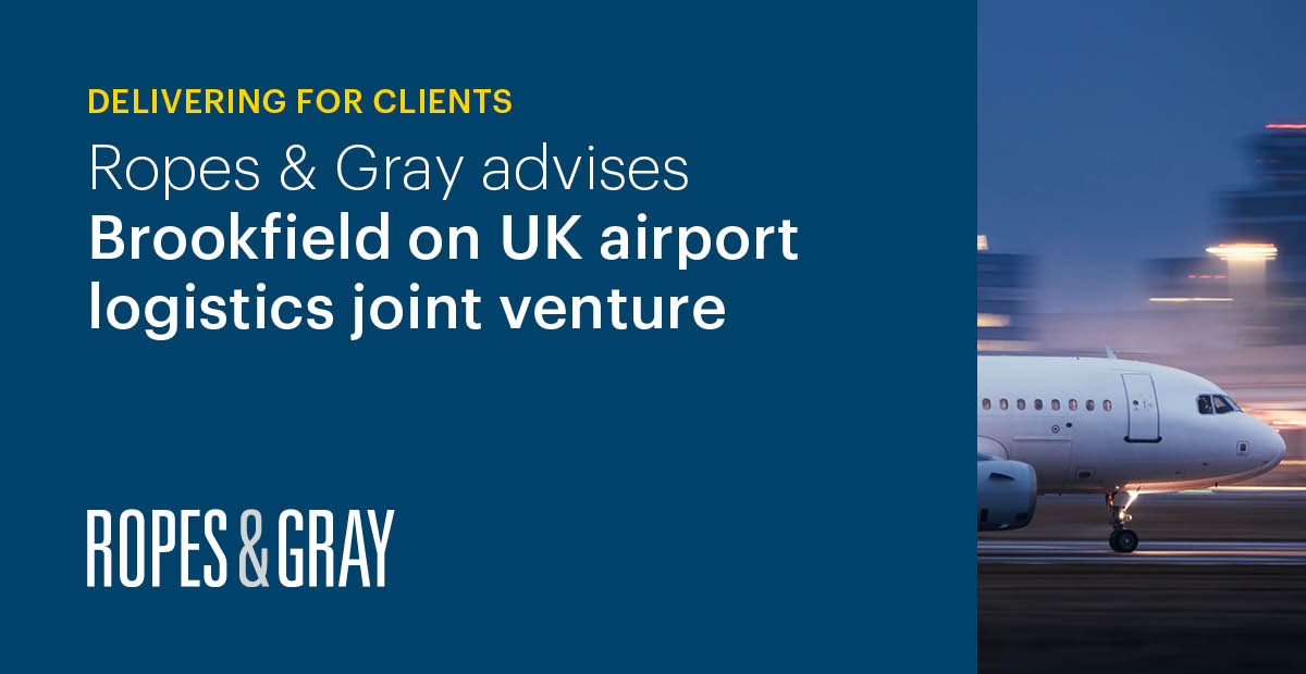 Ropes Gray Advises Brookfield on Joint Venture Acquisition of UK
