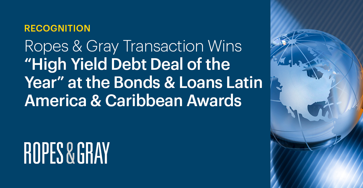 Ropes & Gray Transaction Wins ‘High Yield Debt Deal of the Year’ at the