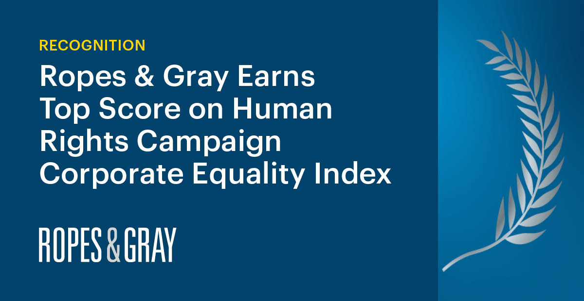 Ropes & Gray Earns Top Score in Human Rights Campaign Foundation’s 2023