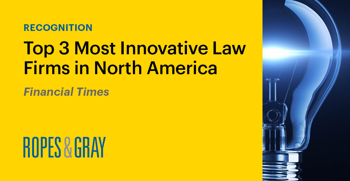 Ropes & Gray Ranked Top 3 on the Financial Times’ List of Most