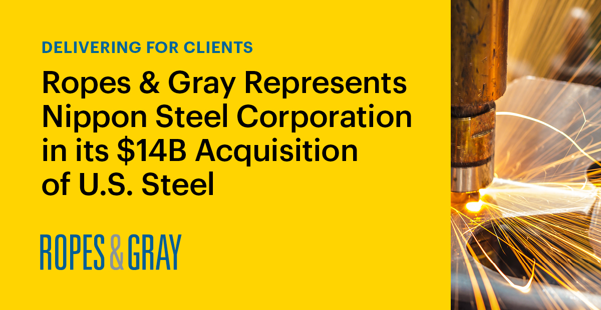 Ropes & Gray Represents Nippon Steel Corp. in 14B Acquisition of U. S