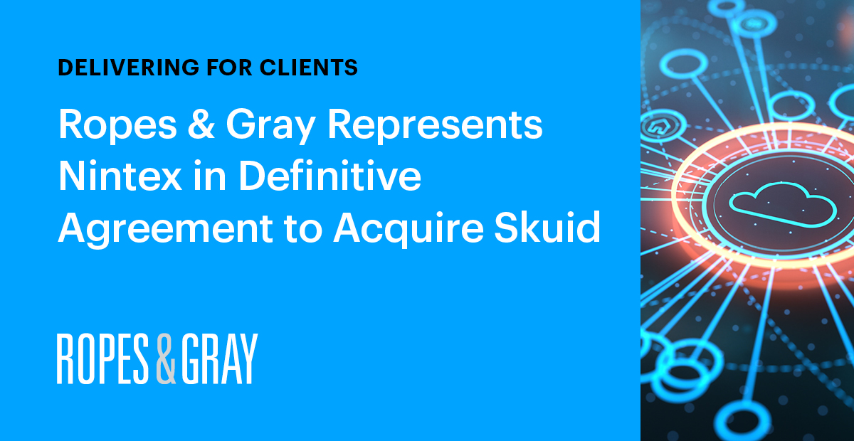 Ropes & Gray Represents Nintex in Definitive Agreement to Acquire Skuid