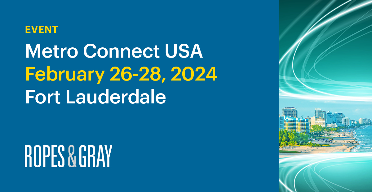 Ropes & Gray to Host Panel at Metro Connect USA News & Events Ropes