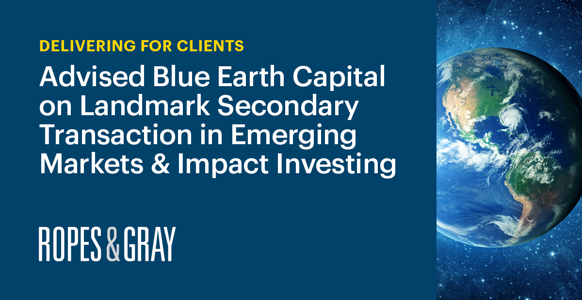 Ropes & Gray Advises Blue Earth Capital on Landmark Secondary