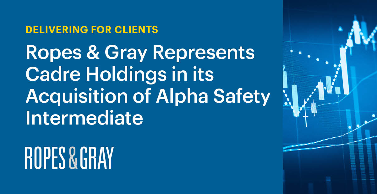 Ropes & Gray Represents Cadre Holdings in its Acquisition of Alpha