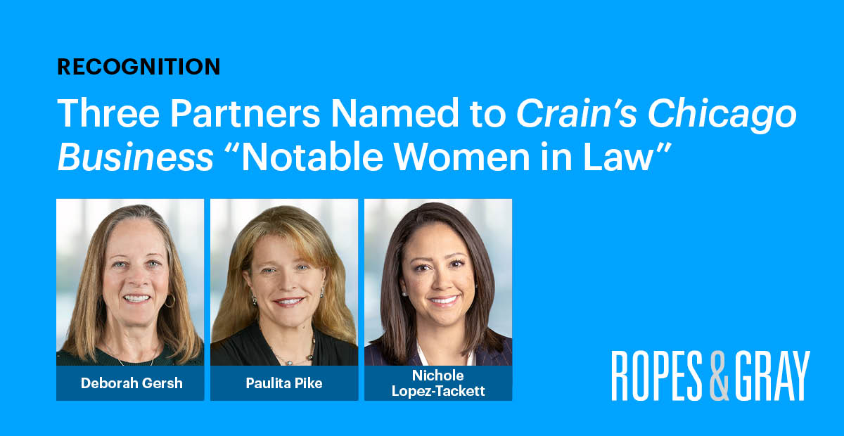 Three Ropes & Gray Partners Named to Crain’s Chicago Business “Notable Women in Law” News