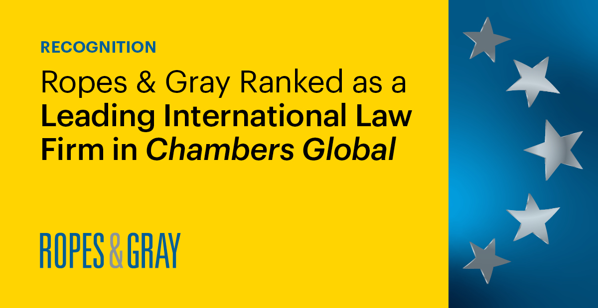 Ropes & Gray Ranked as a Leading International Law Firm in Chambers