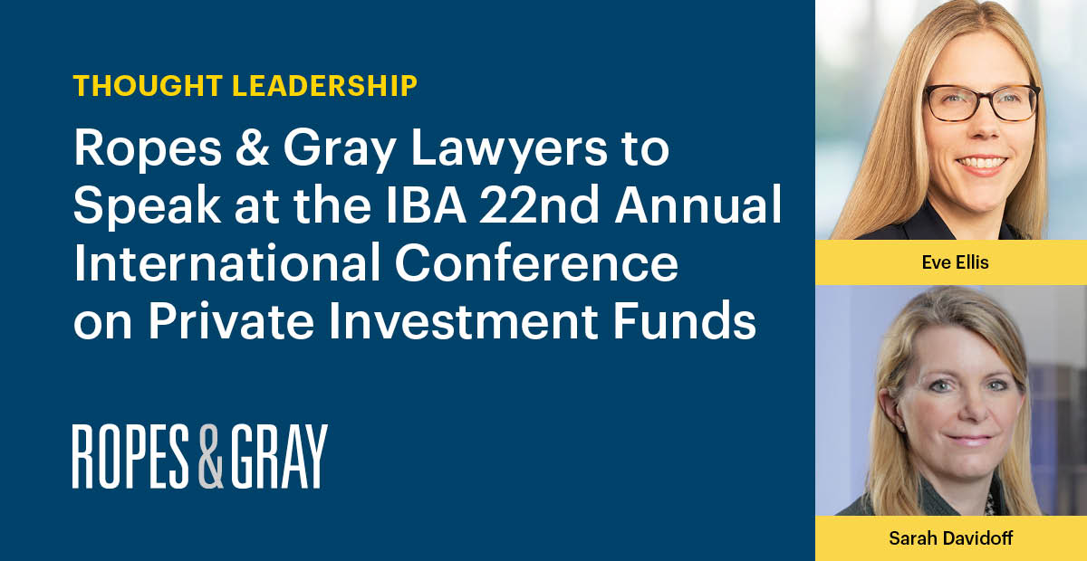 Ropes & Gray to Speak at the IBA 22nd Annual International Conference