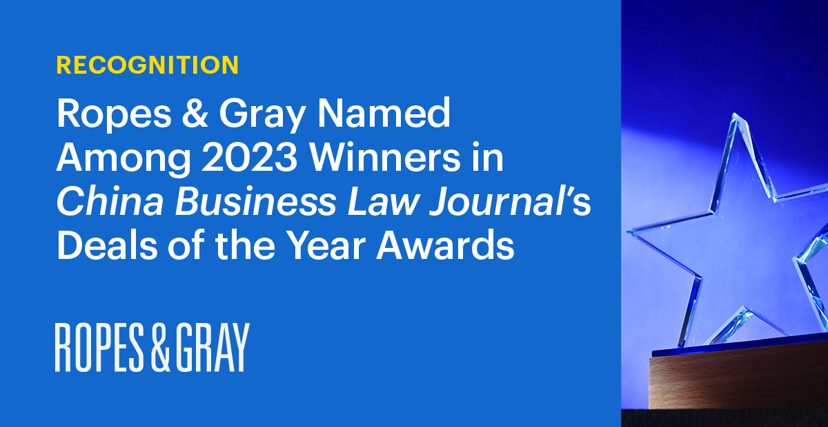 Ropes & Gray Named Among Winners in China Business Law Journal’s Deals