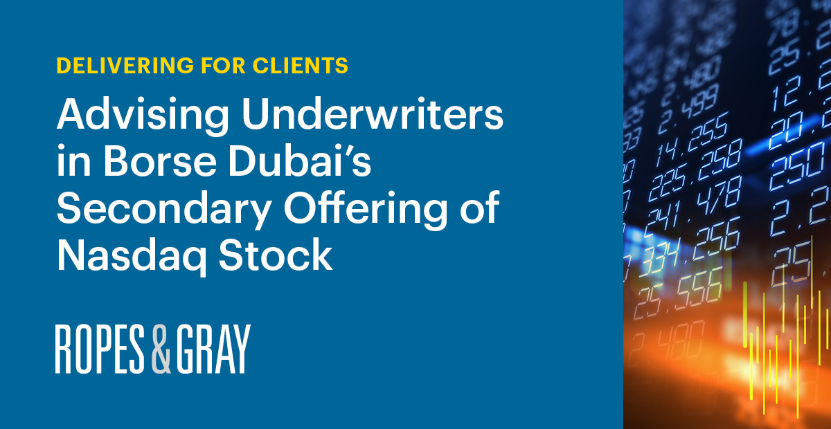 Ropes & Gray Advises Underwriters in Borse Dubai’s Secondary Offering
