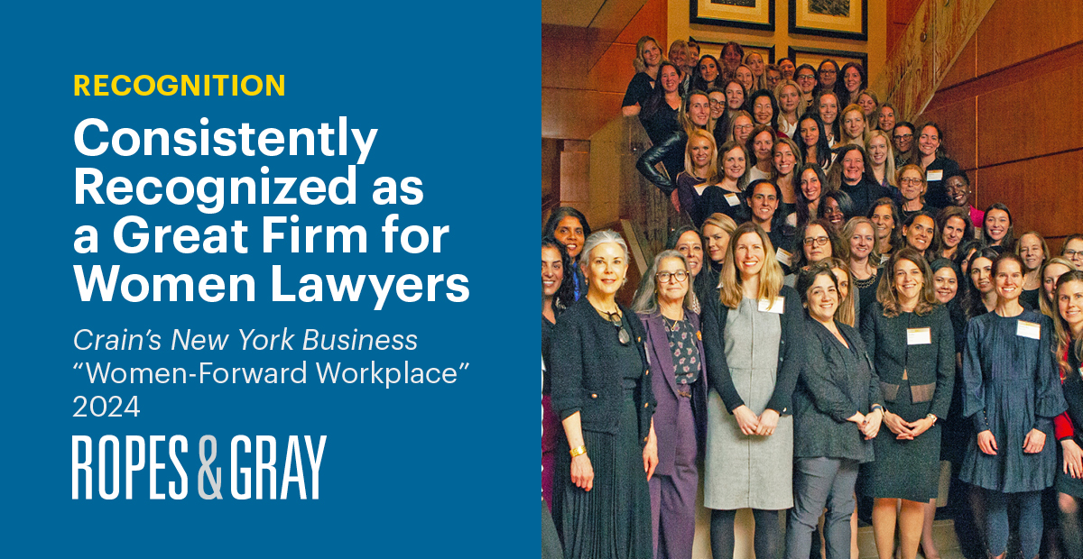 Crain’s New York Business Names Ropes & Gray to its “WomenForward