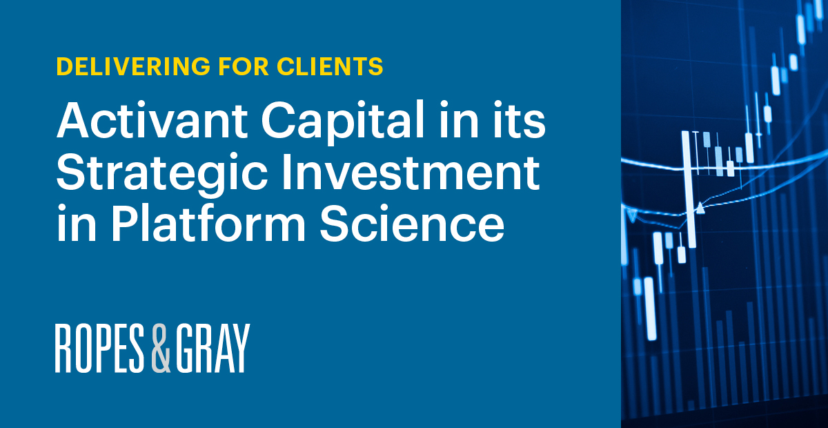 Ropes & Gray Advises Activant Capital in its Strategic Investment in Platform Science News