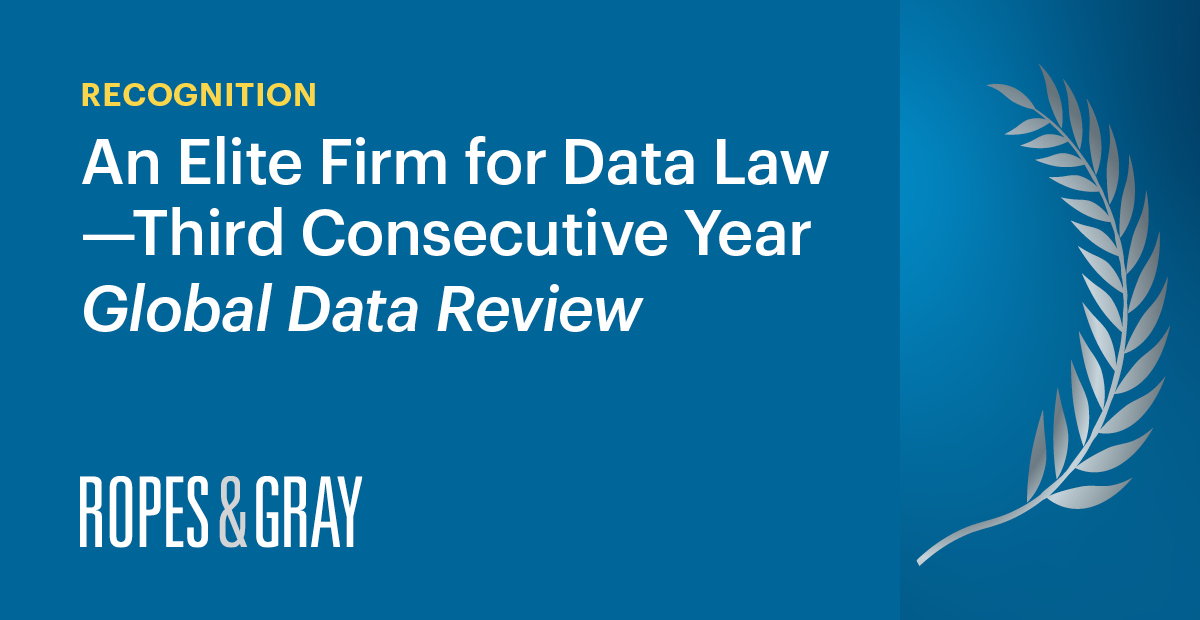 Global Data Review Ranks Ropes & Gray an Elite Firm for Data Law for