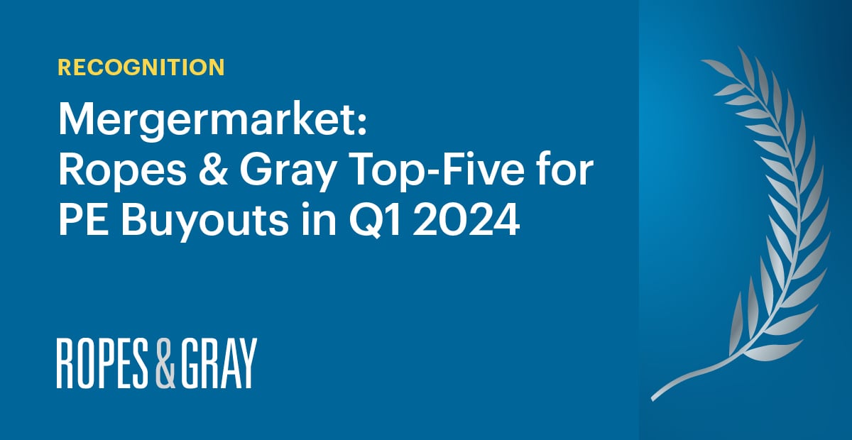 Mergermarket Ropes & Gray TopFive for PE Buyouts in Q1 2024 News