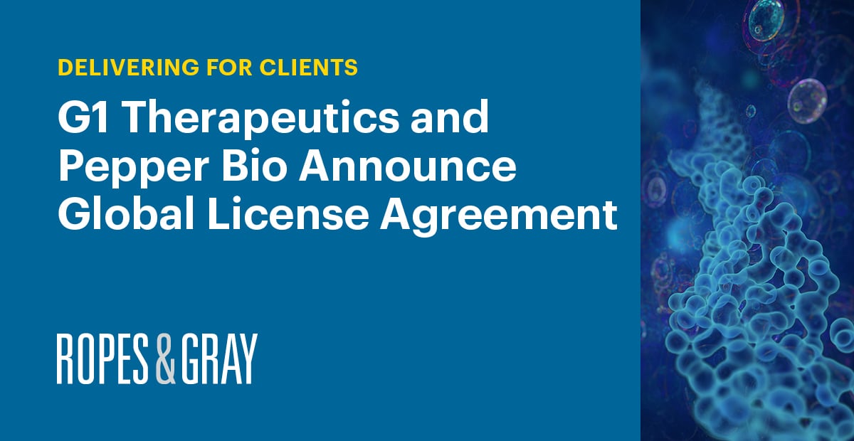 Ropes & Gray Represents G1 Therapeutics in Pepper Bio Global License
