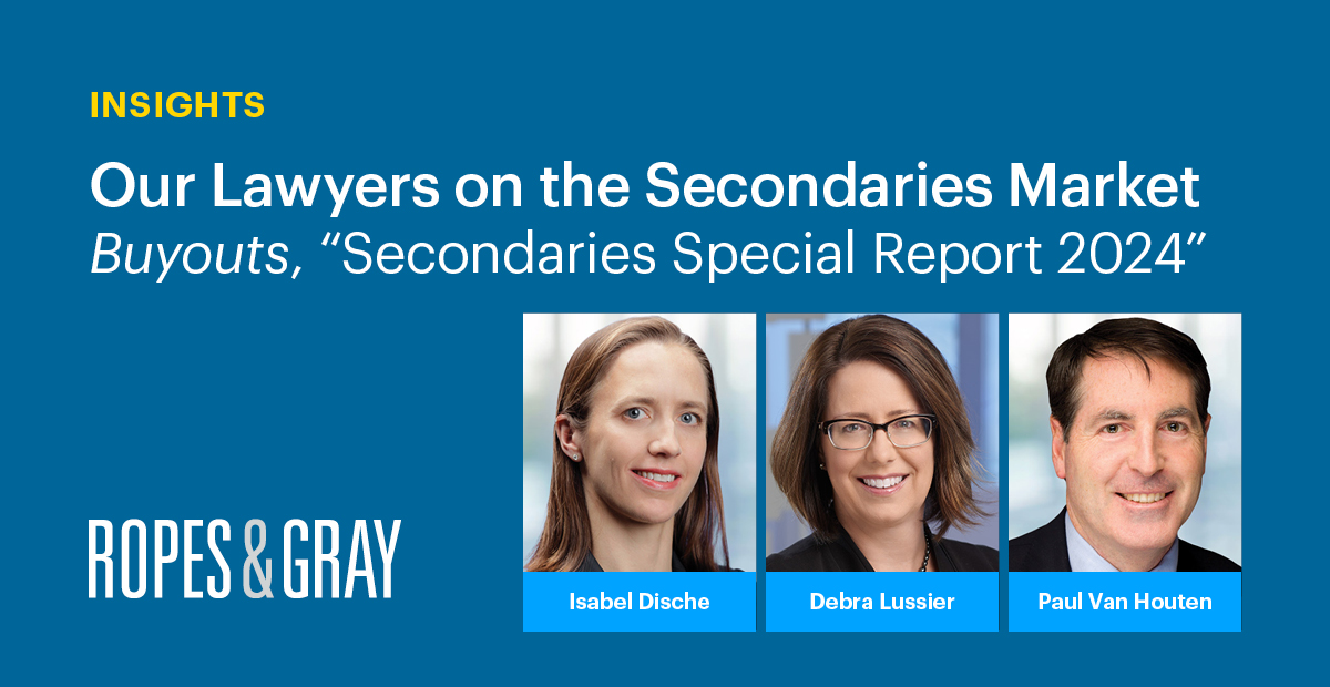 Ropes & Gray Attorneys Discuss Secondaries in Buyouts Insider News