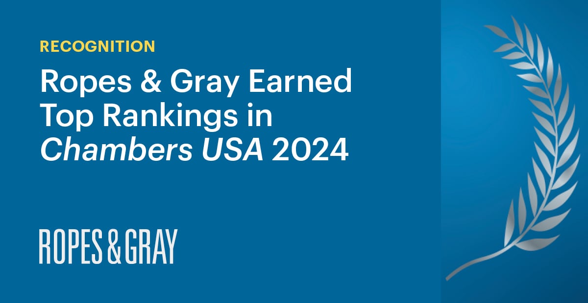 Ropes & Gray Ranked Highly in Chambers USA 2024 News & Events Ropes