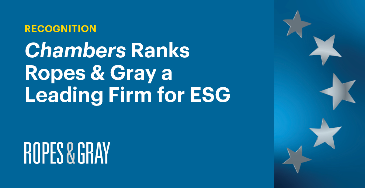 Chambers Ranks Ropes & Gray a Leading Firm for ESG News & Events