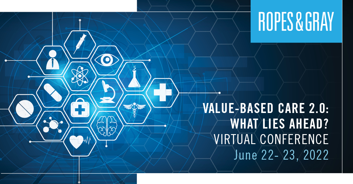 ValueBased Care 2.0 What Lies Ahead News & Events Ropes & Gray LLP
