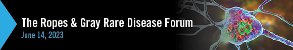 Ropes & Gray Rare Disease Forum